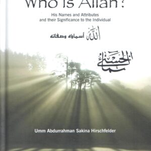 Who is Allah? His Names and Attributes and their Significance to the Individual
