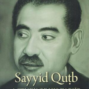 Sayyid Qutb – A Study of His Tafsir