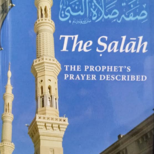 The Salah The Prophet’s Prayer Described